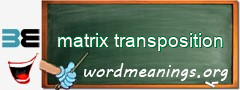 WordMeaning blackboard for matrix transposition